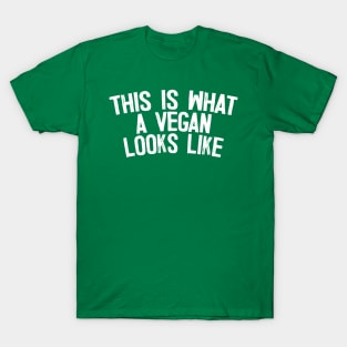 This Is What A Vegan Looks Like - Typography Design T-Shirt